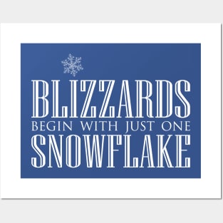 Blizzards Begin With Just One Snowflake Posters and Art